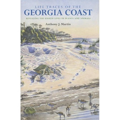 Life Traces of the Georgia Coast - (Life of the Past) by  Anthony J Martin (Hardcover)