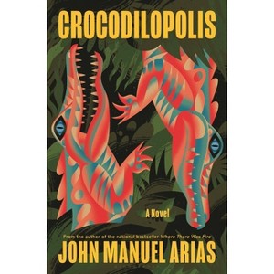 Crocodilopolis - by  John Manuel Arias (Hardcover) - 1 of 1