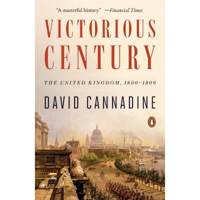 Victorious Century - by  David Cannadine (Paperback)