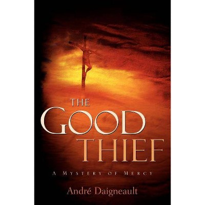 The Good Thief - by  André Daigneault (Paperback)