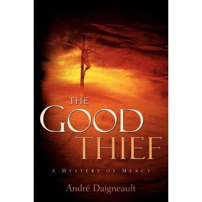 The Good Thief - by  André Daigneault (Paperback)