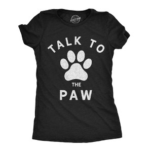Womens Talk To The Paw T Shirt Funny Dog Pet Puppy Lover Graphic Novelty Tee - Crazy Dog Women's T Shirt - 1 of 4