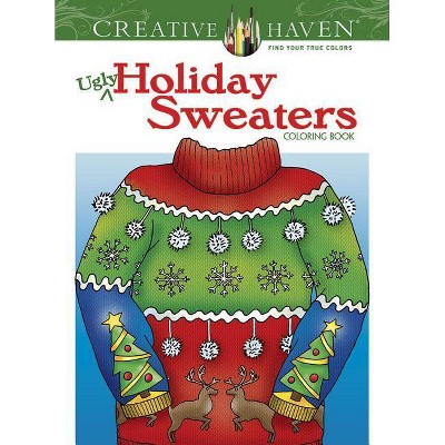Creative Haven Ugly Holiday Sweaters Coloring Book - (Creative Haven Coloring Books) by  Ellen Christiansen Kraft (Paperback)