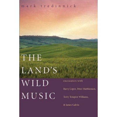 The Land's Wild Music - by  Mark Tredinnick (Paperback)