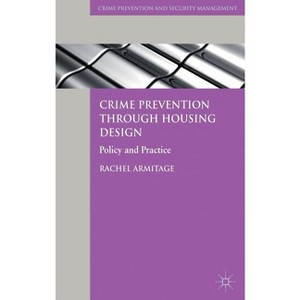 Crime Prevention Through Housing Design - (Crime Prevention and Security Management) by  R Armitage (Hardcover) - 1 of 1