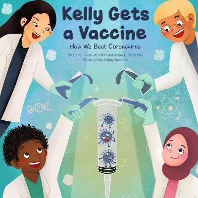 Kelly Gets a Vaccine - by  Lauren D Block & Adam E Block (Paperback)