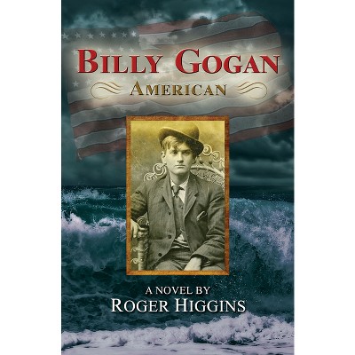 Billy Gogan, American - by  Roger Higgins (Paperback)