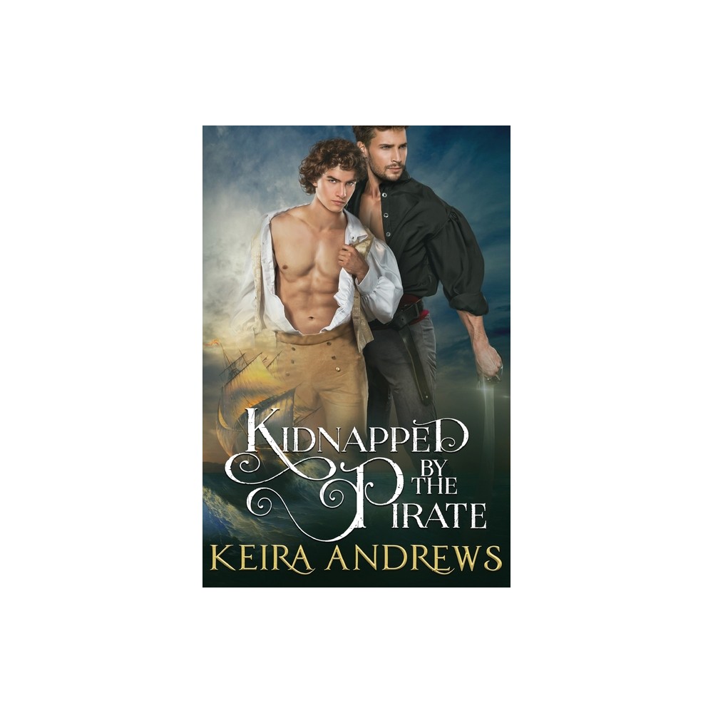 Kidnapped by the Pirate - by Keira Andrews (Paperback)