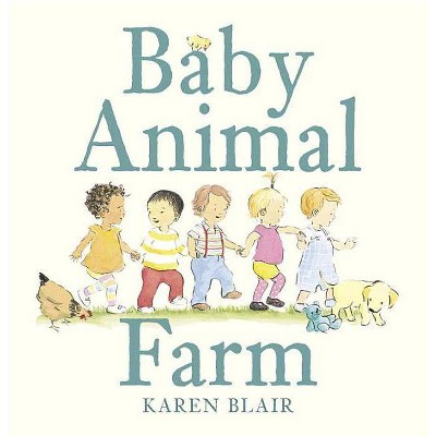 Baby Animal Farm - by  Karen Blair (Board Book)