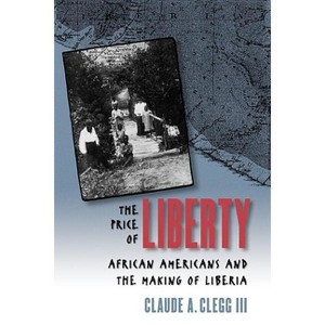 The Price of Liberty - by  Claude Andrew Clegg (Paperback) - 1 of 1