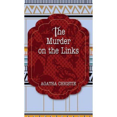 The Murder on the Links - (Best Agatha Christie Books) by  Agatha Christie (Hardcover)