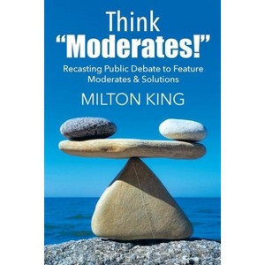 Think "Moderates!" - by  Milton King (Paperback) - 1 of 1