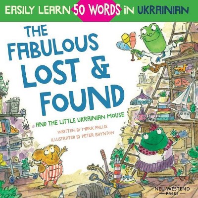 The Fabulous Lost & Found and the little Ukrainian mouse - by  Mark Pallis (Paperback)