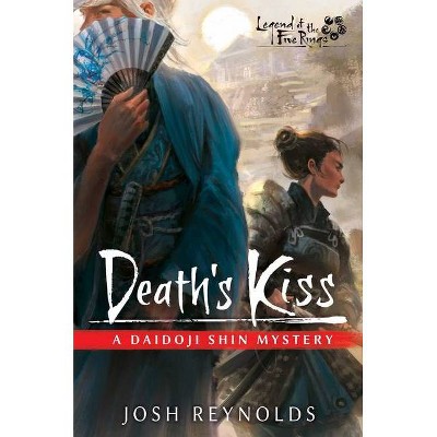 Death's Kiss - (Legend of the Five Rings) by  Josh Reynolds (Paperback)