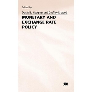 Monetary and Exchange Rate Policy - (Studies in Banking and International Finance) by  Donald R Hodgman & Geoffrey E Wood (Hardcover) - 1 of 1