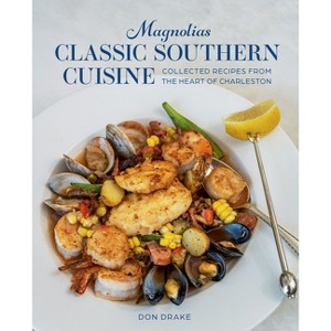 Magnolias Classic Southern Cuisine - by  Don Drake (Hardcover) - 1 of 1