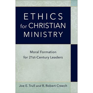 Ethics for Christian Ministry - by  Joe E Trull & R Robert Creech (Paperback) - 1 of 1