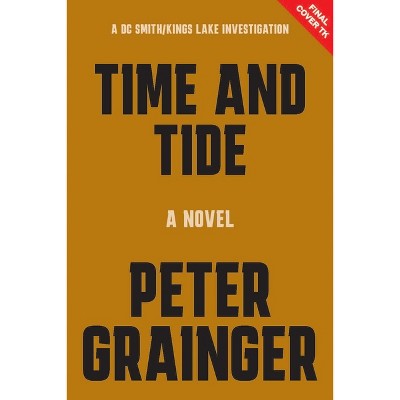 Time and Tide - (A DC Smith/Kings Lake Investigation) by  Peter Grainger (Paperback)