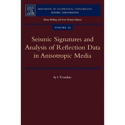 Seismic Signatures and Analysis of Reflection Data in Anisotropic Media - (Handbook of Geophysical Exploration: Seismic Exploration) by  I Tsvankin