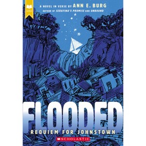 Flooded: Requiem for Johnstown (Scholastic Gold) - by  Ann E Burg (Paperback) - 1 of 1