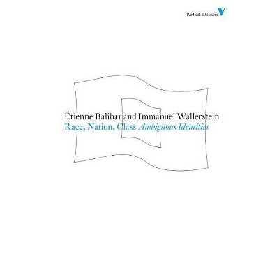 Race, Nation, Class - (Radical Thinkers) 2nd Edition by  Etienne Balibar & Immanuel Wallerstein (Paperback)