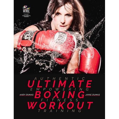 Ultimate Boxing Workout - by  Andy Dumas & Jamie Dumas (Paperback)