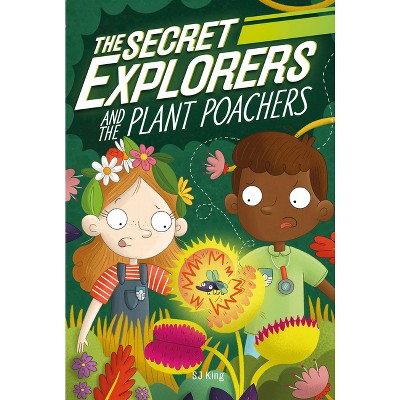 The Secret Explorers and the Plant Poachers - by  SJ King (Paperback)