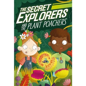 The Secret Explorers and the Plant Poachers - by  SJ King (Paperback) - 1 of 1
