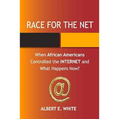 Race for the Net - by  Albert E White (Paperback)