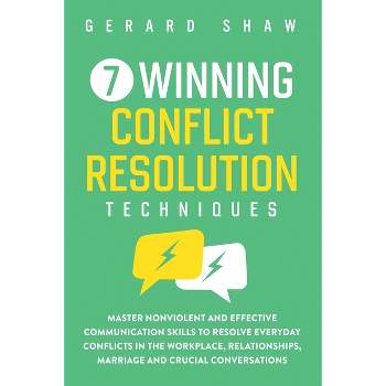 7 Winning Conflict Resolution Techniques - by  Gerard Shaw (Paperback)