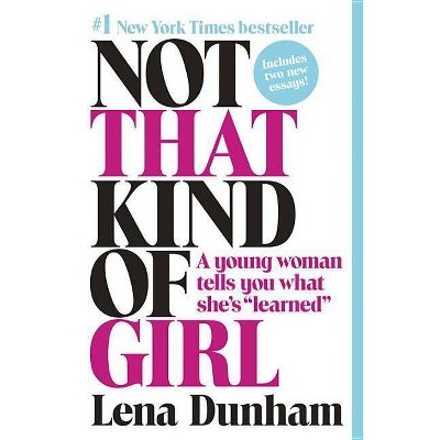 Not That Kind of Girl - by  Lena Dunham (Paperback)