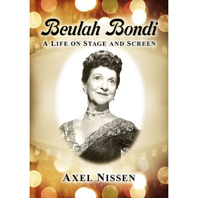 Beulah Bondi - by  Axel Nissen (Paperback)