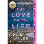 Love of My Life - by Rosie Walsh (Paperback)