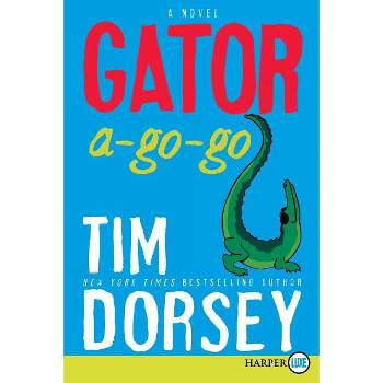 Gator A-Go-Go - (Serge Storms) Large Print by  Tim Dorsey (Paperback)