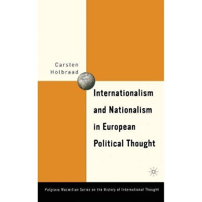 Internationalism and Nationalism in European Political Thought - (Palgrave MacMillan History of International Thought) by  C Holbraad (Paperback)