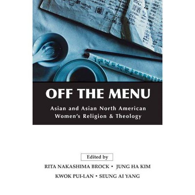 Off the Menu - by  Rita Nakashima Brock & Jung Ha Kim & Kwok Pui-Lan (Paperback)