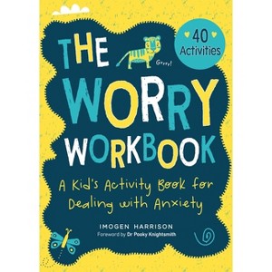 The Worry Workbook - (Big Feelings, Little Workbooks) by  Imogen Harrison (Paperback) - 1 of 1