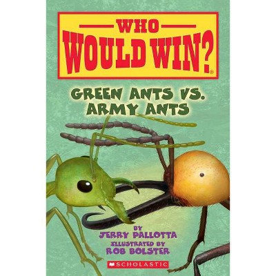 Green Ants vs. Army Ants (Who Would Win?), 21 - by  Jerry Pallotta (Paperback)