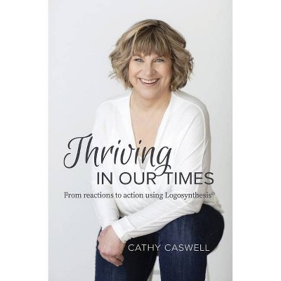 Thriving In Our Times - by  Cathy Caswell (Paperback)