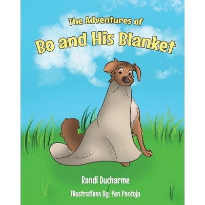 The Adventures of Bo and His Blanket - Large Print by  Randi DuCharme (Paperback)