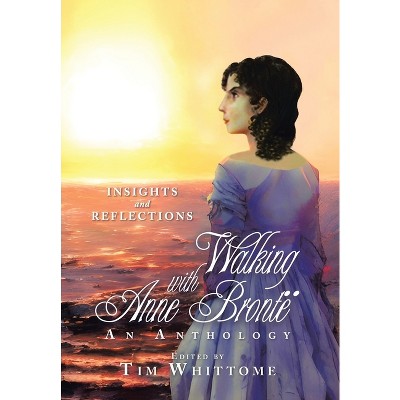 Walking with Anne Brontë (black & white edition) - by  Tim Whittome (Hardcover)