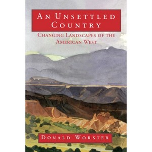 An Unsettled Country - (Calvin P. Horn Lectures in Western History and Culture) by  Donald Worster (Paperback) - 1 of 1