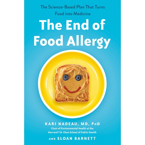 The End Of Food Allergy - By Kari Nadeau & Sloan Barnett (paperback ...