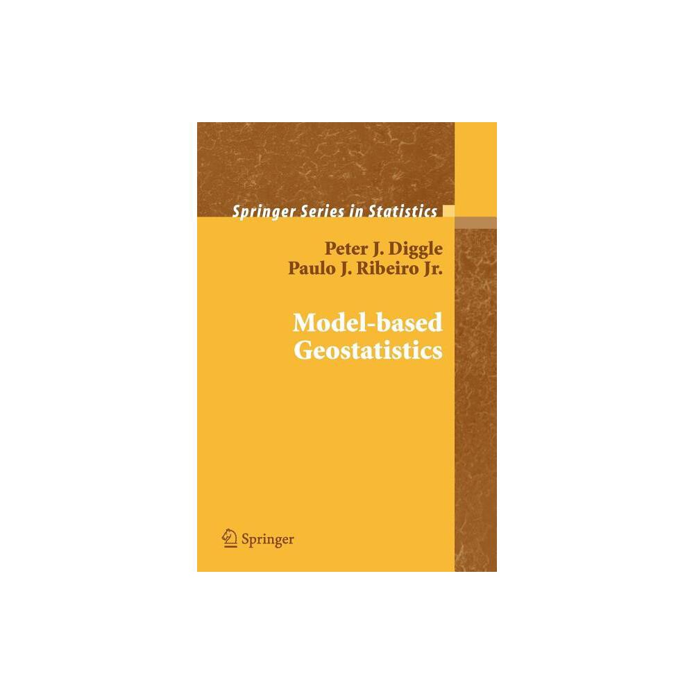 Model-Based Geostatistics - (Springer Statistics) by Peter Diggle & Paulo Justiniano Ribeiro (Paperback)