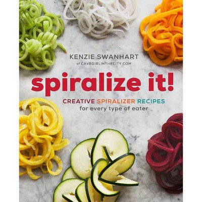 Spiralize It! - by  Kenzie Swanhart (Paperback)