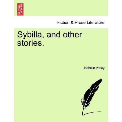 Sybilla, and Other Stories. - by  Isabella Varley (Paperback)