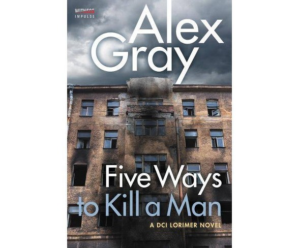 Five Ways to Kill a Man - (William Lorimer)by  Alex Gray (Paperback)