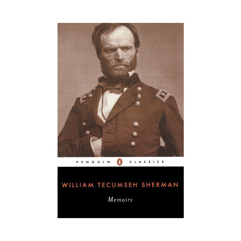 Memoirs of General William T. Sherman - (Penguin Classics) by  William Tecumseh Sherman (Paperback), 1 of 2