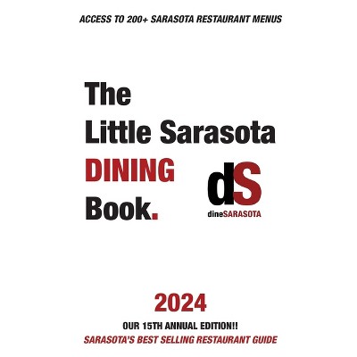 The Little Sarasota Dining Book 2024 - by  Dinesarasota (Paperback)