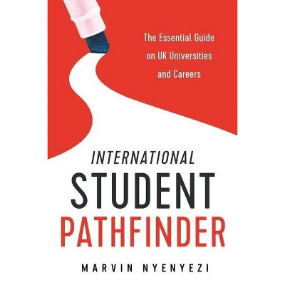 International Student Pathfinder - by  Marvin Nyenyezi (Paperback)